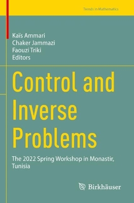 Control and Inverse Problems: The 2022 Spring Workshop in Monastir, Tunisia 2023 ed.