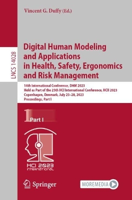 Digital Human Modeling and Applications in Health, Safety, Ergonomics and  Risk Management: 14th International Conference, DHM 2023, Held as Part of the 25th HCI  International Conference, HCII 2023, Copenhagen, Denmark, July 2328, 2023, Proceedings, Part I 1st ed. 2023