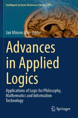 Advances in Applied Logics: Applications of Logic for Philosophy, Mathematics and Information Technology