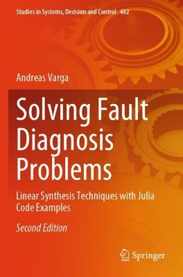 Solving Fault Diagnosis Problems: Linear Synthesis Techniques with Julia Code Examples Second Edition 2023