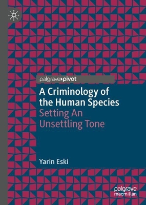 Criminology of the Human Species: Setting an Unsettling Tone