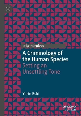 Criminology of the Human Species: Setting an Unsettling Tone 2023 ed.