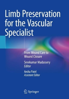 Limb Preservation for the Vascular Specialist: From Wound Care to Wound Closure 2023 ed.