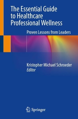 Essential Guide to Healthcare Professional Wellness: Proven Lessons from Leaders