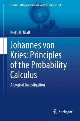 Johannes von Kries: Principles of the Probability Calculus: A Logical Investigation