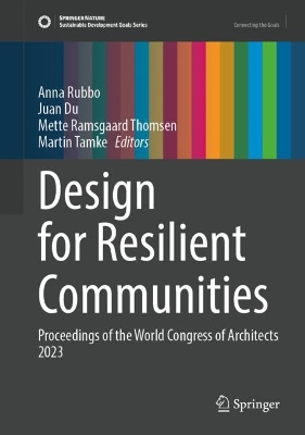 Design for Resilient Communities: Proceedings of the UIA World Congress of Architects Copenhagen 2023