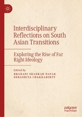 Interdisciplinary Reflections on South Asian Transitions: Exploring the Rise of Far Right Ideology