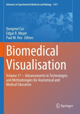 Biomedical Visualisation: Volume 17  Advancements in Technologies and Methodologies for Anatomical  and Medical Education