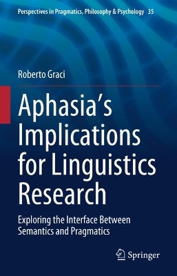 Aphasia's Implications for Linguistics Research: Exploring the Interface Between Semantics and Pragmatics