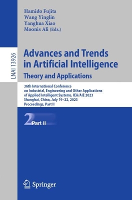 Advances and Trends in Artificial Intelligence. Theory and Applications: 36th International Conference on Industrial, Engineering and Other Applications of Applied Intelligent Systems, IEA/AIE 2023, Shanghai, China, July 19-22, 2023, Proceedings, Part II