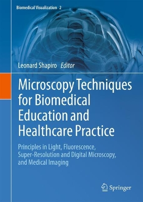 Microscopy Techniques for Biomedical Education and Healthcare Practice: Principles in Light, Fluorescence, Super-Resolution and Digital Microscopy,  and Medical Imaging 2023 ed.