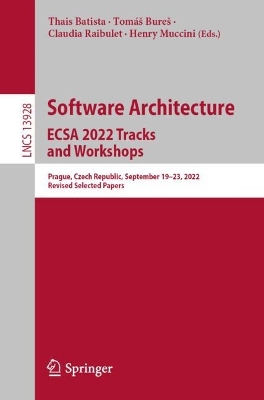 Software Architecture. ECSA 2022 Tracks and Workshops: Prague, Czech Republic, September 19-23, 2022, Revised Selected Papers