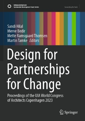 Design for Partnerships for Change: Proceedings of the UIA World Congress of Architects Copenhagen 2023 2023 ed.