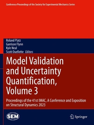 Model Validation and Uncertainty Quantification, Volume 3: Proceedings of the 41st IMAC, A Conference and Exposition on Structural  Dynamics 2023