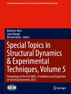 Special Topics in Structural Dynamics & Experimental Techniques, Volume 5: Proceedings of the 41st IMAC, A Conference and Exposition on Structural Dynamics 2023
