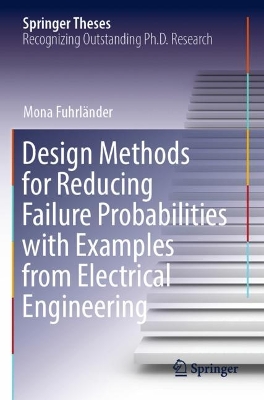 Design Methods for Reducing Failure Probabilities with Examples from  Electrical Engineering 2023 ed.