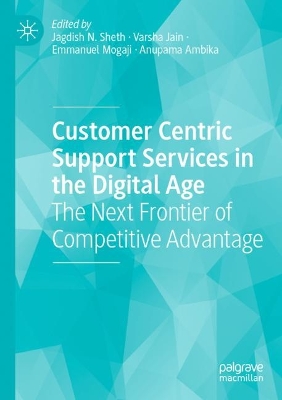 Customer Centric Support Services in the Digital Age: The Next Frontier of Competitive Advantage