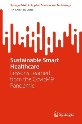 Sustainable Smart Healthcare: Lessons Learned from the COVID-19 Pandemic 1st ed. 2023