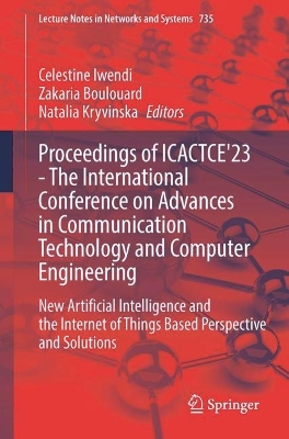 Proceedings of ICACTCE'23 - The International Conference on Advances in Communication Technology and Computer Engineering: New Artificial Intelligence and the Internet of Things Based Perspective and Solutions