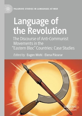 Language of the Revolution: The Discourse of Anti-Communist Movements in the Eastern Bloc Countries:  Case Studies