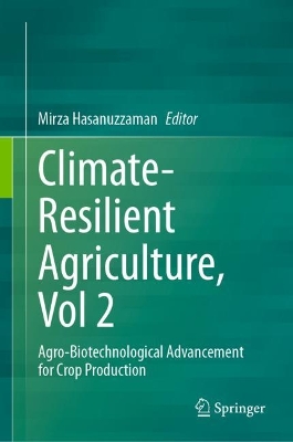 Climate-Resilient Agriculture, Vol 2: Agro-Biotechnological Advancement for Crop Production 2023 ed.