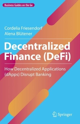 Decentralized Finance (DeFi): How Decentralized Applications (dApps) Disrupt Banking 2023 ed.