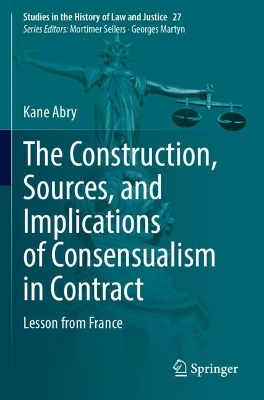 Construction, Sources, and Implications of Consensualism in Contract: Lesson from France 2023 ed.