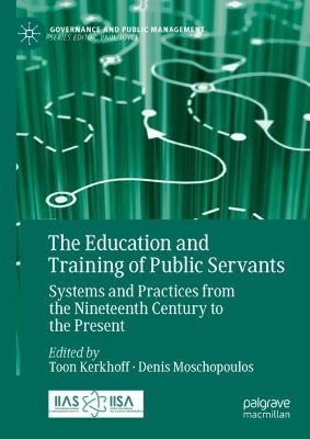 Education and Training of Public Servants: Systems and Practices from the Nineteenth Century to the Present
