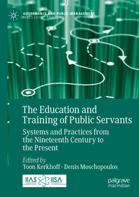 Education and Training of Public Servants: Systems and Practices from the Nineteenth Century to the Present