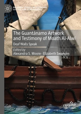 Guantánamo Artwork and Testimony of Moath Al-Alwi: Deaf Walls Speak 2024 ed.