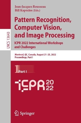 Pattern Recognition, Computer Vision, and Image Processing. ICPR 2022 International Workshops and Challenges: Montreal, QC, Canada, August 21-25, 2022, Proceedings, Part I