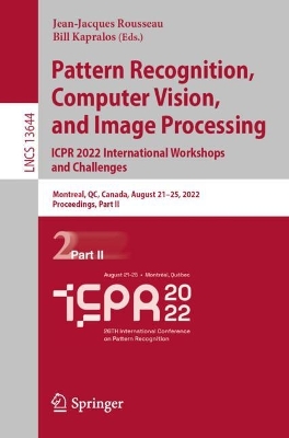 Pattern Recognition, Computer Vision, and Image Processing. ICPR 2022 International Workshops and Challenges: Montreal, QC, Canada, August 21-25, 2022, Proceedings, Part II