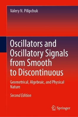 Oscillators and Oscillatory Signals from Smooth to Discontinuous: Geometrical, Algebraic, and Physical Nature