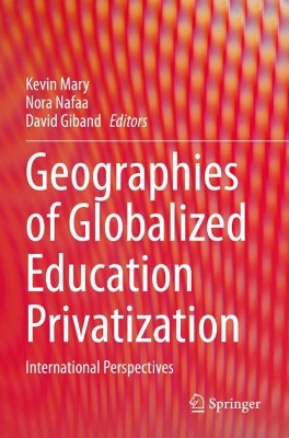 Geographies of Globalized Education Privatization: International Perspectives 2023 ed.