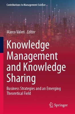 Knowledge Management and Knowledge Sharing: Business Strategies and an Emerging Theoretical Field