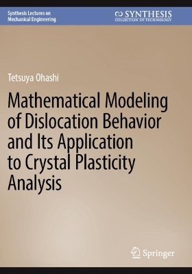 Mathematical Modeling of Dislocation Behavior and Its Application to Crystal  Plasticity Analysis 2024 ed.