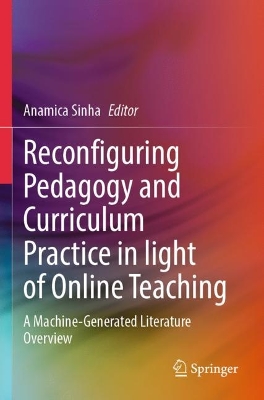 Reconfiguring Pedagogy and Curriculum Practice in Light of Online Teaching: A Machine-Generated Literature Overview