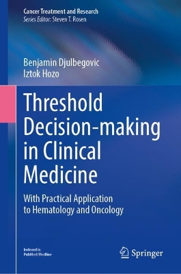 Threshold Decision-making in Clinical Medicine: With Practical Application to Hematology and Oncology 2023 ed.