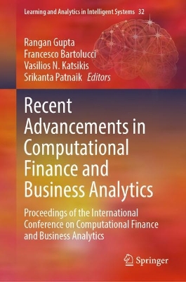Recent Advancements in Computational Finance and Business Analytics: Proceedings of the International Conference on Computational Finance and  Business Analytics 2023 ed.
