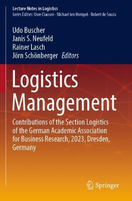 Logistics Management: Contributions of the Section Logistics of the German Academic Association  for Business Research, 2023, Dresden, Germany 2023 ed.