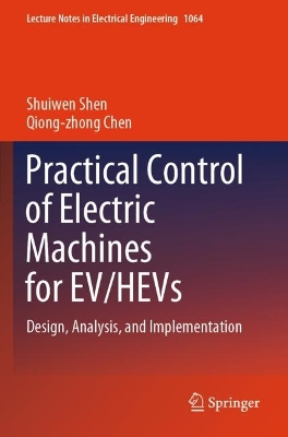 Practical Control of Electric Machines for EV/HEVs: Design, Analysis, and Implementation 2024 ed.