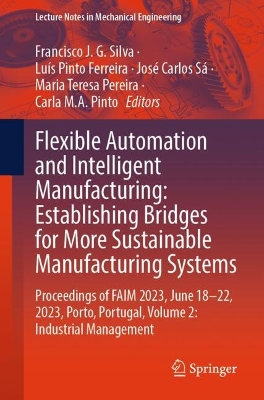 Flexible Automation and Intelligent Manufacturing: Establishing Bridges for More Sustainable Manufacturing Systems: Proceedings of FAIM 2023, June 18-22, 2023, Porto, Portugal, Volume 2: Industrial Management