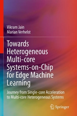 Towards Heterogeneous Multi-core Systems-on-Chip for Edge Machine Learning: Journey from Single-core Acceleration to Multi-core Heterogeneous Systems 2024 ed.