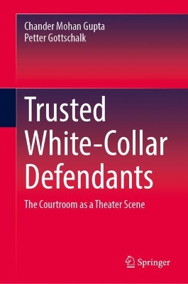 Trusted White-Collar Defendants: The Courtroom as a Theater Scene 2023 ed.