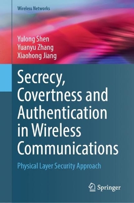 Secrecy, Covertness and Authentication in Wireless Communications: Physical Layer Security Approach