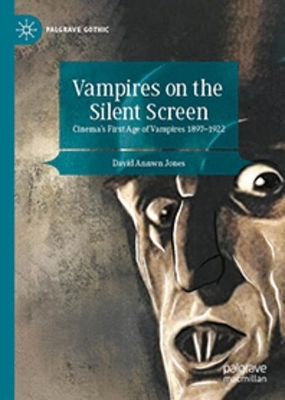 Vampires on the Silent Screen: Cinemas First Age of Vampires 1897-1922 2023 ed.