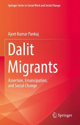 Dalit Migrants: Assertion, Emancipation, and Social Change 2023 ed.
