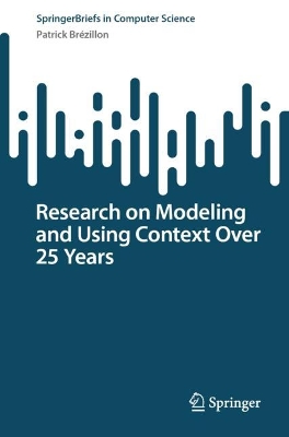Research on Modeling and Using Context Over 25 Years 1st ed. 2023