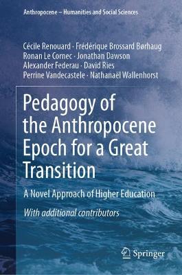 Pedagogy of the Anthropocene Epoch for a Great Transition: A Novel Approach of Higher Education 2023 ed.