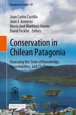 Conservation in Chilean Patagonia: Assessing the State of Knowledge, Opportunities, and Challenges 1st ed. 2023